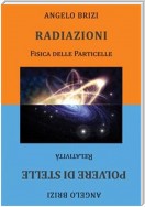 Radiazioni. Fisica delle Particelle e Polvere di Stelle. Relatività