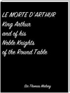 Le Morte D'Arthur King Arthur And Of His Noble Knights Of The Round Table