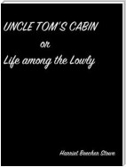 Uncle Tom’S Cabin Or Life Among The Lowly