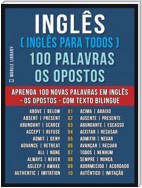 Inglês ( Inglês Para Todos ) 100 Palavras - os Opostos