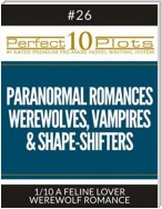Perfect 10 Paranormal Romances - Werewolves, Vampires & Shape-Shifters Plots #26-1 "A FELINE LOVER – WEREWOLF ROMANCE"