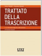 TRATTATO DELLA TRASCRIZIONE - Volume 1 - La trascrizione degli atti e delle sentenze