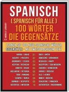 Spanisch ( Spanisch für Alle ) 100 Wörter -  Die Gegensätze