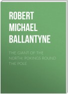 The Giant of the North: Pokings Round the Pole