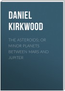 The Asteroids; Or Minor Planets Between Mars and Jupiter