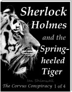 Sherlock Holmes and the Spring-heeled Tiger: The Corvus Conspiracy 1 of 4
