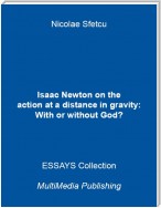 Isaac Newton On the Action At a Distance In Gravity: With or Without God?