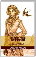 The Happy Prince, and Other Tales - Illustrated