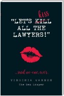 Let's Kiss All The Lawyers...Said No One Ever!