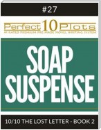Perfect 10 Soap Suspense Plots #27-10 "THE LOST LETTER - BOOK 2"