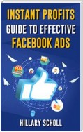 Instant Profits Guide To Effective Facebook Ads