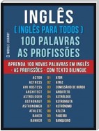 Inglês ( Inglês Para Todos ) 100 Palavras - As Profissões