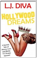 Hollywood Dreams: A Karmic Tale of Money, Love and Bitchy TV Drama Queens!