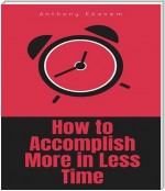 How to Accomplish More In Less Time