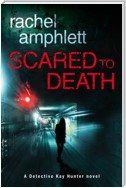 Scared to Death (A Detective Kay Hunter novel)
