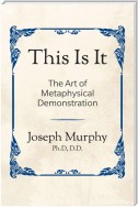 This is It!: The Art of Metaphysical Demonstration