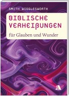 Biblische Verheißungen für Glauben und Wunder