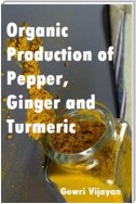 Organic Production of Pepper, Ginger and Turmeric