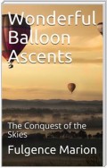Wonderful Balloon Ascents; Or, The Conquest of the Skies / A History of Balloons and Balloon Voyages