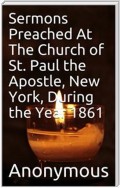 Sermons Preached At The Church of St. Paul the Apostle, New York, During the Year 1861.