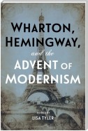Wharton, Hemingway, and the Advent of Modernism