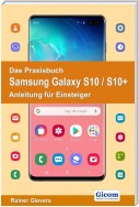 Das Praxisbuch Samsung Galaxy S10 / S10+ - Anleitung für Einsteiger