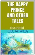 The Happy Prince, and Other Tales - Illustrated