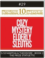 Perfect 10 Cozy Mystery Elderly Sleuths Plots #29-5 "MARTHA & THEODORE - BOOK 2 THE PRIZE STATUETTE"