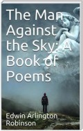 The Man Against the Sky: A Book of Poems