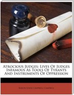 Lives of Judges Infamous as Tools of Tyrants and Instruments of Oppression