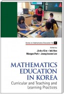 Mathematics Education In Korea - Vol. 1: Curricular And Teaching And Learning Practices