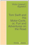 Tom Swift and His Motor-Cycle, or, Fun and Adventures on the Road