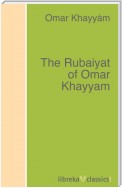 The Rubaiyat of Omar Khayyam