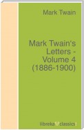 Mark Twain's Letters - Volume 4 (1886-1900)