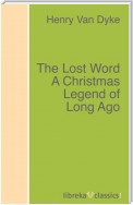 The Lost Word A Christmas Legend of Long Ago