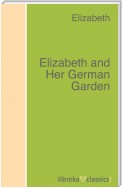 Elizabeth and Her German Garden