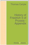 History of Friedrich II of Prussia - Appendix