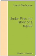 Under Fire: the story of a squad