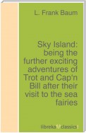 Sky Island: being the further exciting adventures of Trot and Cap'n Bill after their visit to the sea fairies