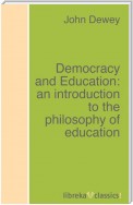 Democracy and Education: an introduction to the philosophy of education