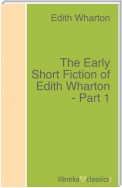 The Early Short Fiction of Edith Wharton - Part 1