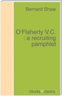 O'Flaherty V.C. : a recruiting pamphlet