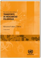 Recomendaciones Relativas al Transporte de Mercancías Peligrosas: Manual de Pruebas y Criterios - Sexta edición revisada