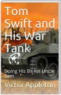 Tom Swift and His War Tank; Or, Doing His Bit for Uncle Sam
