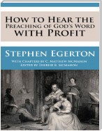How to Hear the Preaching of God’s Word With Profit