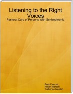 Listening to the Right Voices: Pastoral Care of Persons With Schizophrenia