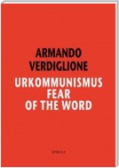 Urkommunismus. Fear of the Word