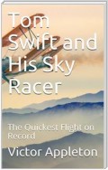 Tom Swift and His Sky Racer; Or, The Quickest Flight on Record