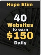 40 Websites to Earn $150 Daily