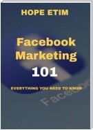 Facebook Marketing 101: Everything you Need to Know